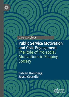 Public Service Motivation and Civic Engagement: The Role of Pro-Social Motivations in Shaping Society