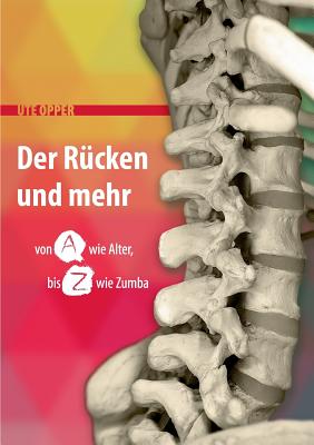 Der Rücken und mehr: Von A wie Alter bis Z wie Zumba