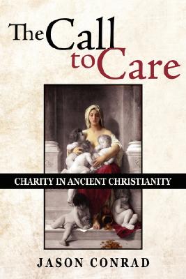 The Call to Care: Charity in Ancient Christianity