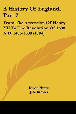 A History Of England, Part 2: From The Accession Of Henry VII To The Revolution Of 1688, A.D. 1485-1688 (1884)