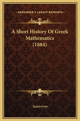 A Short History Of Greek Mathematics (1884)