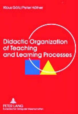 Didactic Organization of Teaching and Learning Processes: A Textbook for Schools and Adult Education