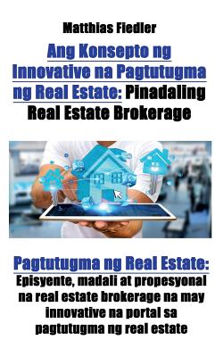 Ang Konsepto ng Innovative na Pagtutugma ng Real Estate: Pinadaling Real Estate Brokerage: Pagtutugma ng Real Estate: Episyente, madali at propesyonal