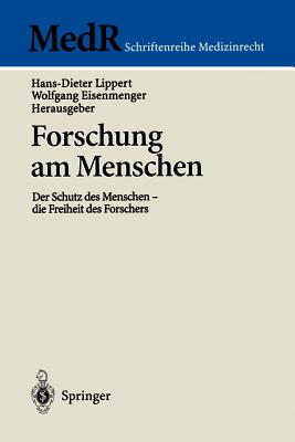 Forschung Am Menschen: Der Schutz Des Menschen - Die Freiheit Des Forschers