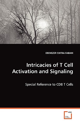 Intricacies of T Cell Activation and Signaling