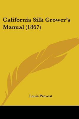 California Silk Grower's Manual (1867)
