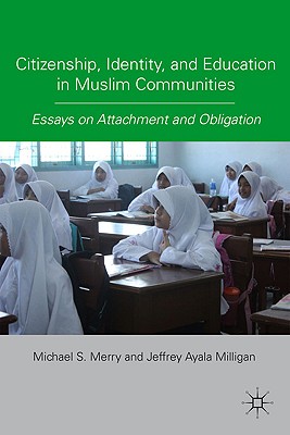 Citizenship, Identity, and Education in Muslim Communities: Essays on Attachment and Obligation