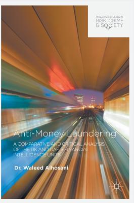 Anti-Money Laundering: A Comparative and Critical Analysis of the UK and Uae's Financial Intelligence Units