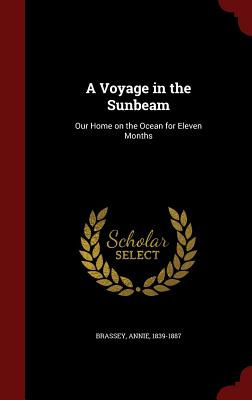 A Voyage in the Sunbeam: Our Home on the Ocean for Eleven Months
