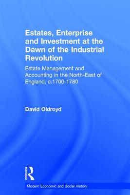 Estates, Enterprise and Investment at the Dawn of the Industrial Revolution: Estate Management and Accounting in the North-East of England, c.1700-178