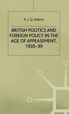 British Politics and Foreign Policy in the Age of Appeasement,1935-39