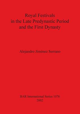 Royal Festivals in the Late Predynastic Period & First Dynasty