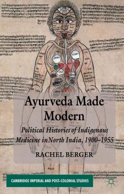 Ayurveda Made Modern: Political Histories of Indigenous Medicine in North India, 1900-1955