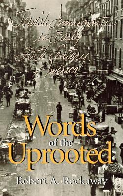 Words of the Uprooted: Jewish Immigrants in Early Twentieth-Century America