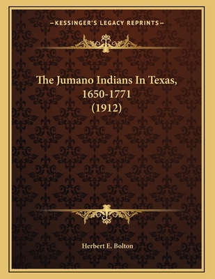 The Jumano Indians In Texas, 1650-1771 (1912)