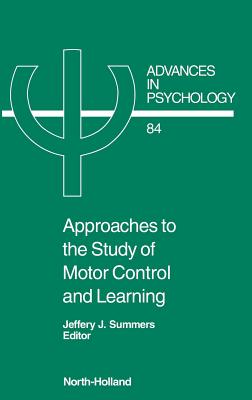 Approaches to the Study of Motor Control and Learning: Volume 84