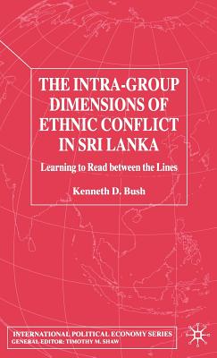 The Intra-Group Dimensions of Ethnic Conflict in Sri Lanka: Learning to Read Between the Lines