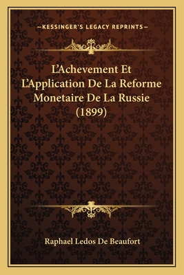 L'Achevement Et L'Application De La Reforme Monetaire De La Russie (1899)