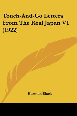 Touch-And-Go Letters From The Real Japan V1 (1922)