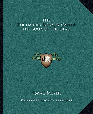 The Per-em-hru, Usually Called The Book Of The Dead