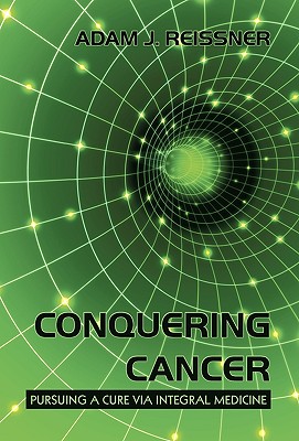 Conquering Cancer: Pursuing a Cure via Integral Medicine