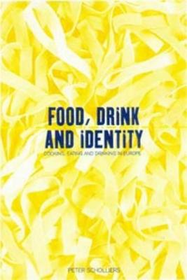 Food, Drink and Identity: Cooking, Eating and Drinking in Europe Since the Middle Ages