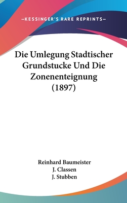 Die Umlegung Stadtischer Grundstucke Und Die Zonenenteignung (1897)