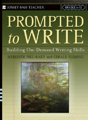 Prompted to Write: Building On-Demand Writing Skills, Grades 6-12