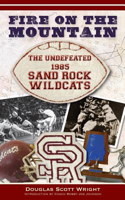 Fire on the Mountain: The Undefeated 1985 Sand Rock Wildcats