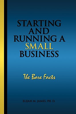 Starting and Running a Small Business: The Bare Facts