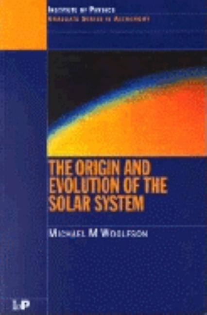 The Origin and Evolution of the Solar System