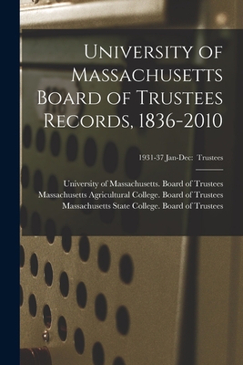 University of Massachusetts Board of Trustees Records, 1836-2010; 1931-37 Jan-Dec: Trustees