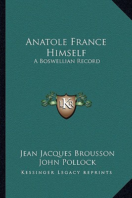 Anatole France Himself: A Boswellian Record