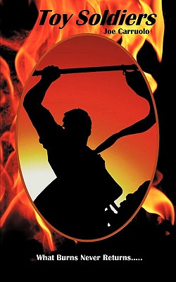 Toy Soldiers: What Burns Never Returns
