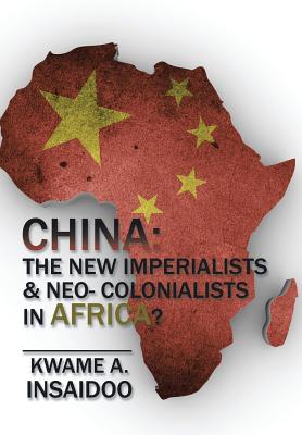 China: The New Imperialists & Neo- Colonialists in Africa?