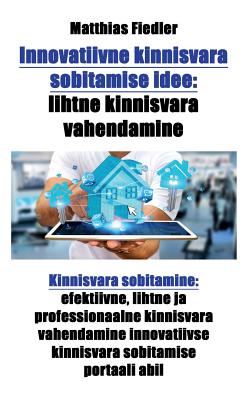 Innovatiivne kinnisvara sobitamise idee: lihtne kinnisvara vahendamine: Kinnisvara sobitamine: efektiivne, lihtne ja professionaalne kinnisvara vahend