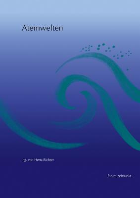 Atemwelten: Einblicke Und Gedanken Zur Atemtherapie