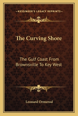 The Curving Shore: The Gulf Coast From Brownsville To Key West