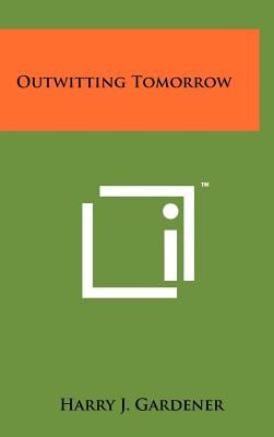 Outwitting Tomorrow