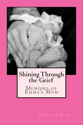 Shining Through the Grief: Memoirs of Emma's Mom