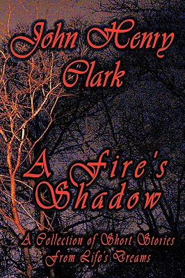 A Fire's Shadow: A Collection of Short Stories from Life