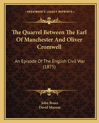 The Quarrel Between The Earl Of Manchester And Oliver Cromwell: An Episode Of The English Civil War (1875)