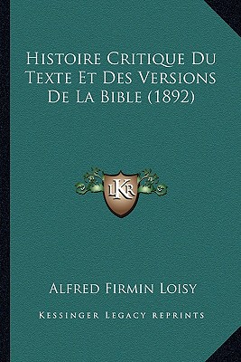 Histoire Critique Du Texte Et Des Versions De La Bible (1892)