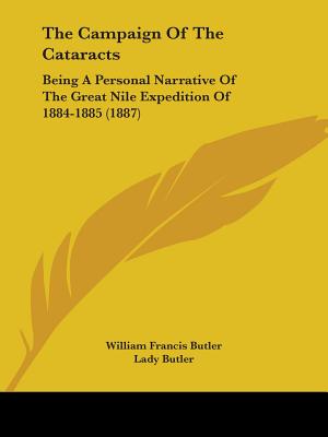 The Campaign Of The Cataracts: Being A Personal Narrative Of The Great Nile Expedition Of 1884-1885 (1887)