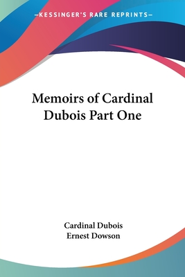 Memoirs of Cardinal Dubois Part One