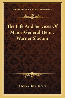 The Life And Services Of Major-General Henry Warner Slocum
