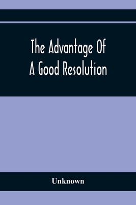 The Advantage Of A Good Resolution
