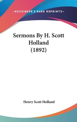 Sermons By H. Scott Holland (1892)