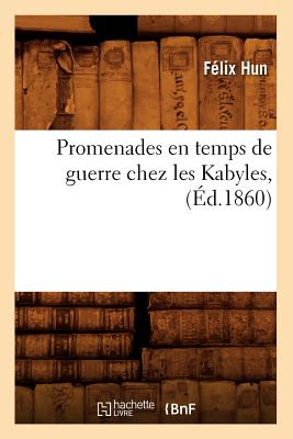 Promenades En Temps de Guerre Chez Les Kabyles, (Éd.1860)