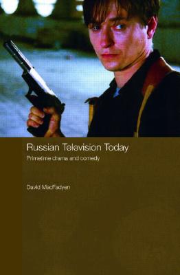 Russian Television Today: Primetime Drama and Comedy